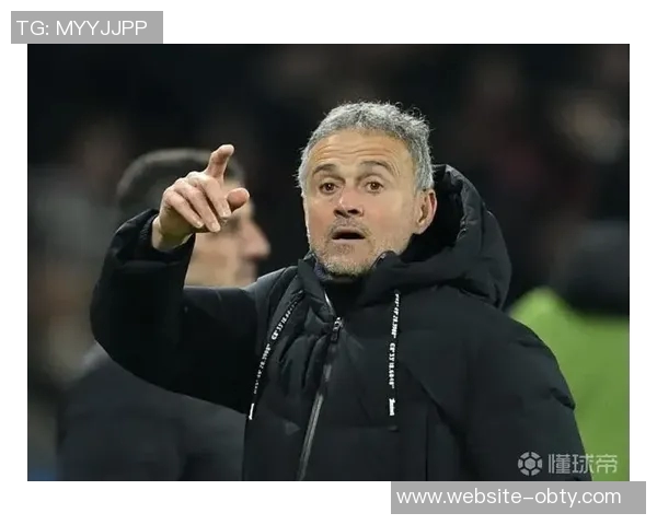 恩里克执教巴黎百场战绩辉煌74胜20平6负展现强大实力